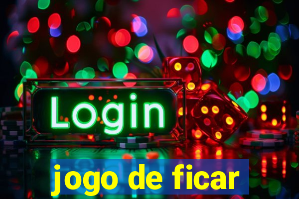 jogo de ficar